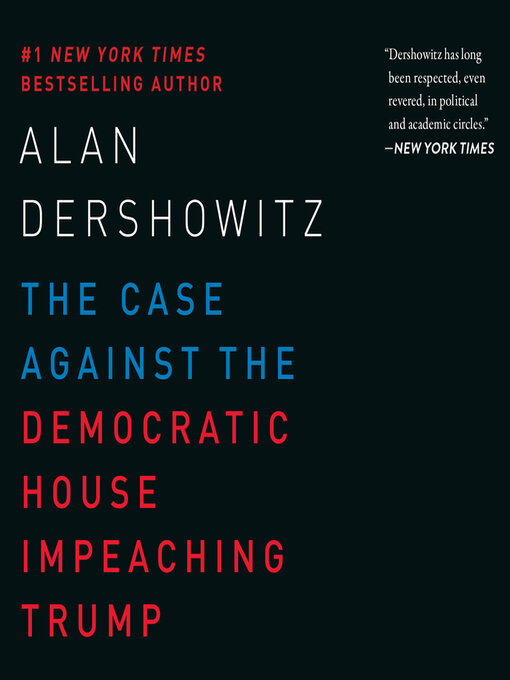Title details for The Case Against the Democratic House Impeaching Trump by Alan Dershowitz - Available